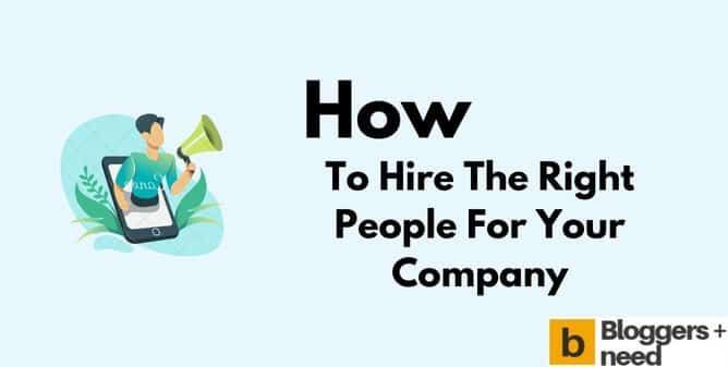 How To Hire The Right People For Your Company How to hire the right people for your company