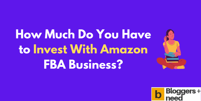 How much do you have to invest with amazon fba business?