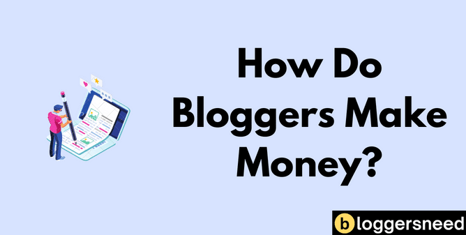 How Do Bloggers Make Money How do bloggers make money